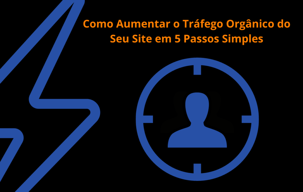 Como Aumentar O Tr Fego Org Nico Do Seu Site Em Passos Simples