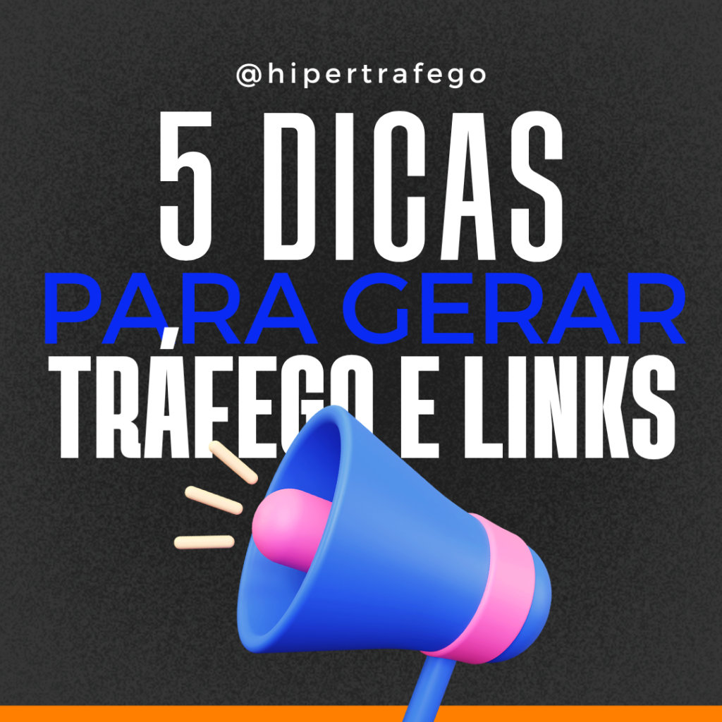 5 Dicas Para Gerar Tráfego E Links Hiper Tráfego Blog 9168